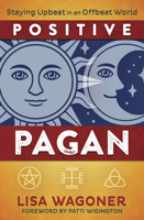 Positive Pagan: Staying Upbeat in an Offbeat World 0738765341 Book Cover