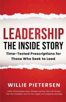 Leadership--The Inside Story : Time-Tested Prescriptions for Those Who Seek to Lead 195394339X Book Cover
