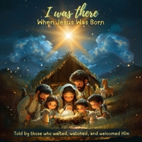 I Was There - When Jesus Was Born: A candy cane look close, you’ll see, a shepherd’s staff for you and me. The white means pure, the red His love, a gift of mercy from above. B0FW3F53XN Book Cover