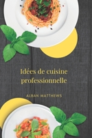 Idées de cuisine professionnelle B0BKS5PHZY Book Cover