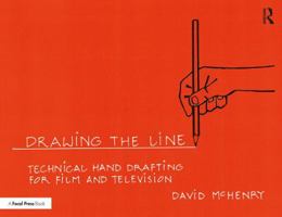 Drawing the Line: Technical Hand Drafting for Film and Television 1138290335 Book Cover