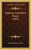 Pathways, and Other Poems 1437072917 Book Cover