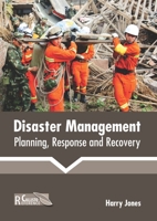 Disaster Management: Planning, Response and Recovery 1641162767 Book Cover