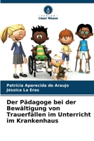 Der Pädagoge bei der Bewältigung von Trauerfällen im Unterricht im Krankenhaus (German Edition) 6208304954 Book Cover