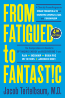 From Fatigued to Fantastic!: A Proven Program to Regain Vibrant Health, Based on a New Scientific Study Showing Effective Treatment for Chronic Fatigue and Fibromyalgia 089529737X Book Cover