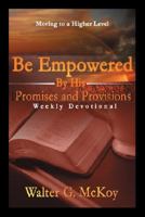 Be Empowered By His Promises and Provisions: Weekly Devotional 1432713078 Book Cover
