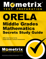 ORELA Middle Grades Mathematics Secrets Study Guide: ORELA Test Review for the Oregon Educator Licensure Assessments 1614036551 Book Cover