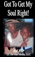 Got to Get My Soul Rigt! 1499771509 Book Cover