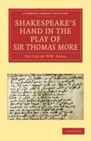 Shakespeare's Hand in the Play of Sir Thomas More; Papers by Alfred W. Pollard 9354186491 Book Cover