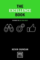 The Excellence Book: 50 ways to be your best 1915951070 Book Cover