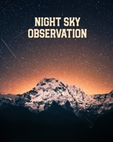 Night Sky Observation: Astronomy Journal: Stars, Space & Galaxy Observations/ Telescope Notebook 1671169344 Book Cover