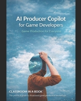 AI Producer Copilot for Game Developers: The practical guide to AI-assisted game production workflows B0GH84GJKX Book Cover