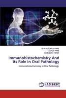 Immunohistochemistry And its Role In Oral Pathology: Immunohistochemistry in Oral Pathology. 6202552263 Book Cover