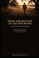 FROM APPOMATTOX TO THE RED RIVER: A Civil War Survivor's Legacy (The Levi & Nancy Adams Saga) B0HDHV2Q3Z Book Cover