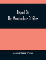 Report On The Manufacture Of Glass 9354487238 Book Cover