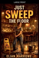 Just Sweep The Floor B0GL9P88CF Book Cover