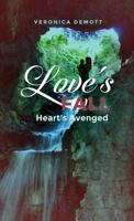 Love's Fall: Heart's Avenged 1480924318 Book Cover