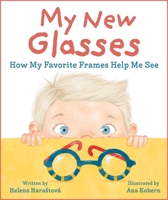My New Glasses: How My Favorite Frames Help Me See 1510778578 Book Cover