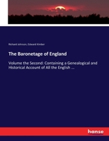 The Baronetage of England: Volume the Second: Containing a Genealogical and Historical Account of All the English ... 3337014631 Book Cover