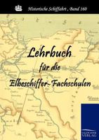 Lehrbuch Fur Die Elbeschiffer-Fachschulen 3861953358 Book Cover