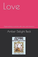 Love: Approaching a woman with care and charisma 1693356740 Book Cover