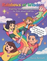 Rainbows of Wisdom: Inspiring Tales and Life Lessons for Kids about LGBTQ+: Getting to Know Love, Acceptance, and Equality B0CT3Q8W27 Book Cover
