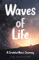 Waves of Life: A Grateful Man's Journey 1956769080 Book Cover