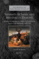 Servants of Satan and Masters of Demons: The Spanish Inquisition's Trials for Superstition, Valencia and Barcelona, 1478-1700 2503528619 Book Cover