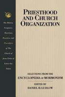 Priesthood and Church Organization: Selections for the Encyclopedia of Mormonism 0875799264 Book Cover