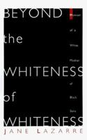 Beyond The Whiteness of Whiteness: Memoir of a White Mother of Black Sons 0822320444 Book Cover