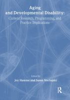 Aging and Developmental Disability: Current Research, Programming, and Practice Implications 0789010402 Book Cover