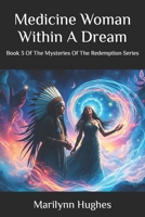 Medicine Woman Within a Dream: Book 3 of the Mysteries of the Redemption Series 1434827186 Book Cover