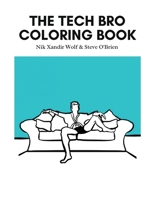 The Tech Bro Coloring Book B0CQRSVHCK Book Cover