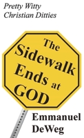 Sidewalk Ends at GOD : Pretty Witty Christian Ditties 1640324054 Book Cover