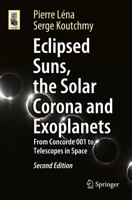 Eclipsed Suns, the Solar Corona and Exoplanets: From Concorde 001 to Telescopes in Space (Astronomers' Universe) 3031921984 Book Cover