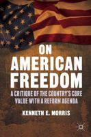 On American Freedom: A Critique of the Country's Core Value with a Reform Agenda 1137435895 Book Cover