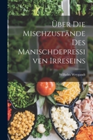 Über Die Mischzustände Des Manischdepressiven Irreseins B0BQ5KSV8J Book Cover