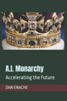A.I. Monarchy: Accelerating the Future B0FN4MJ7RF Book Cover