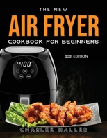 The New Air Fryer Cookbook for Beginners: 2021 Edition 9977802300 Book Cover