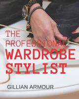 The Professional Wardrobe Stylist 1480140236 Book Cover