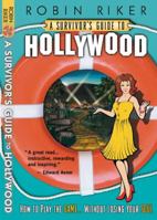 A Survivor's Guide to Hollywood: How to Play the Game Without Losing Your Soul 0988815605 Book Cover