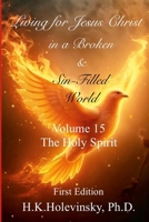 Living for Jesus Christ in a Broken and Sin-Filled World: Volume 15: The Holy Spirit: The Holy Spirit 1257114247 Book Cover