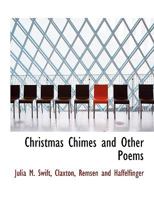 Christmas Chimes and Other Poems 3743418495 Book Cover