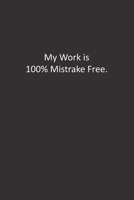 My Work in 100% Mistrake Free.: :Lined Notebook 1676442529 Book Cover