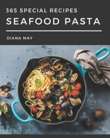 365 Special Seafood Pasta Recipes: A Seafood Pasta Cookbook to Fall In Love With B08NWTCSMM Book Cover