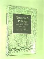 Quakers And Politics: Pennsylvania 1681-1726 0691045887 Book Cover