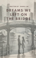 Dreams We Left on the Bridge B0F4931LWG Book Cover