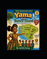 Yama Visits Bunce Island: A Children's Story About Sierra Leone's History, Courage and Hope B0H76STK7J Book Cover