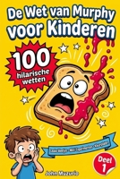 De Wet van Murphy voor Kinderen - Deel 1: 100 Hilarische Wetten. Leuke Weetjes, Mini-Experimenten en Kleurplaten. (Dutch Edition) B0H7X5FJK5 Book Cover