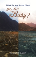 What Do You Know About My Love, Baby? 9948390512 Book Cover